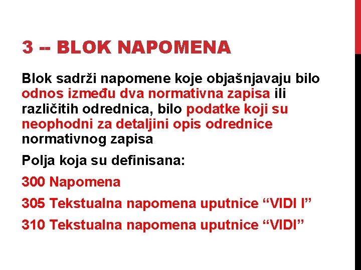 3 -- BLOK NAPOMENA Blok sadrži napomene koje objašnjavaju bilo odnos između dva normativna