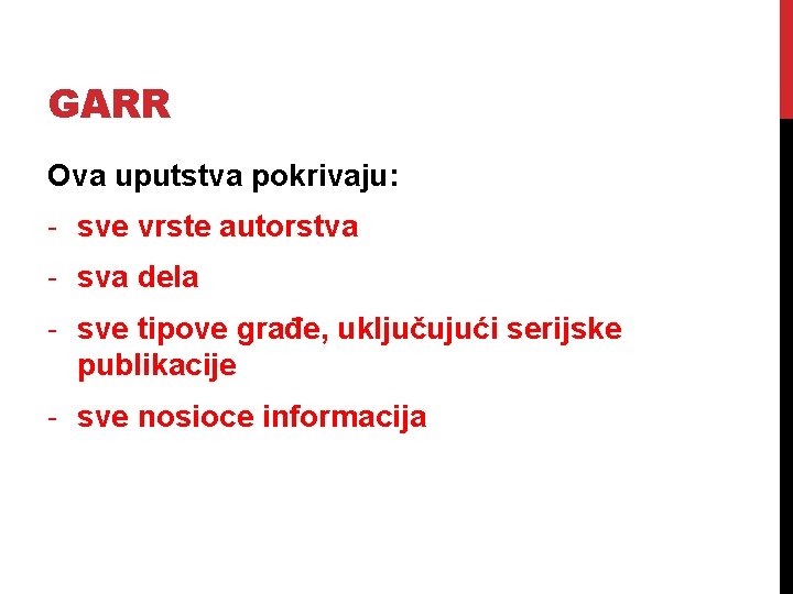 GARR Ova uputstva pokrivaju: - sve vrste autorstva - sva dela - sve tipove