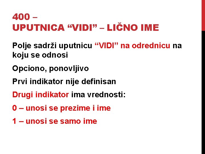 400 – UPUTNICA “VIDI” – LIČNO IME Polje sadrži uputnicu “VIDI” na odrednicu na
