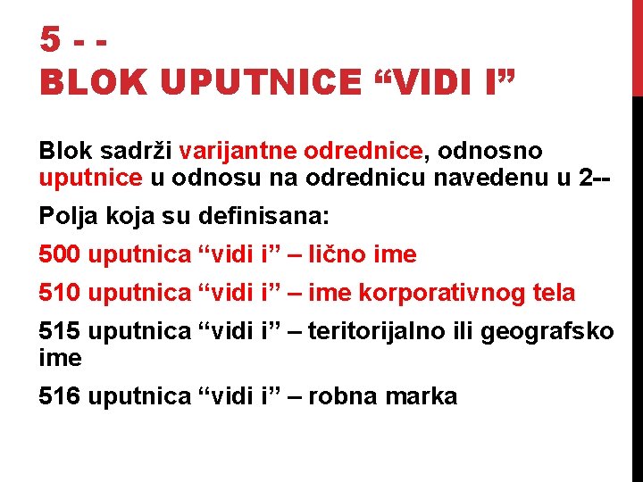 5 -BLOK UPUTNICE “VIDI I” Blok sadrži varijantne odrednice, odnosno uputnice u odnosu na