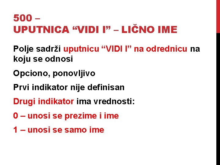 500 – UPUTNICA “VIDI I” – LIČNO IME Polje sadrži uputnicu “VIDI I” na