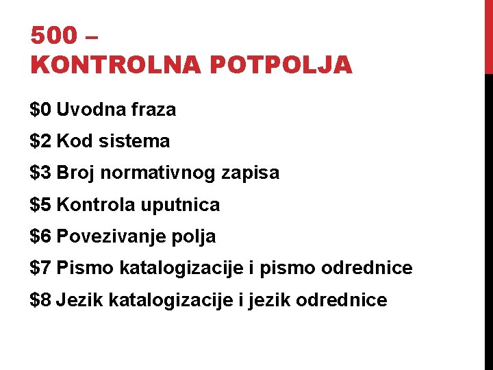 500 – KONTROLNA POTPOLJA $0 Uvodna fraza $2 Kod sistema $3 Broj normativnog zapisa