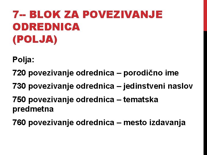 7 -- BLOK ZA POVEZIVANJE ODREDNICA (POLJA) Polja: 720 povezivanje odrednica – porodično ime