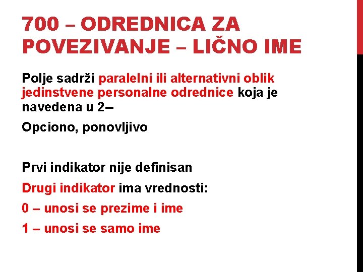 700 – ODREDNICA ZA POVEZIVANJE – LIČNO IME Polje sadrži paralelni ili alternativni oblik