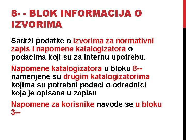 8 - - BLOK INFORMACIJA O IZVORIMA Sadrži podatke o izvorima za normativni zapis