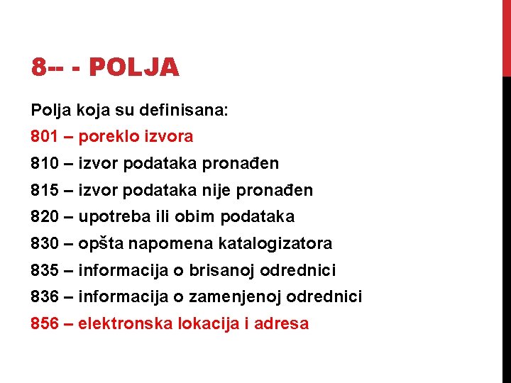 8 -- - POLJA Polja koja su definisana: 801 – poreklo izvora 810 –