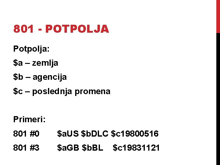 801 - POTPOLJA Potpolja: $a – zemlja $b – agencija $c – poslednja promena