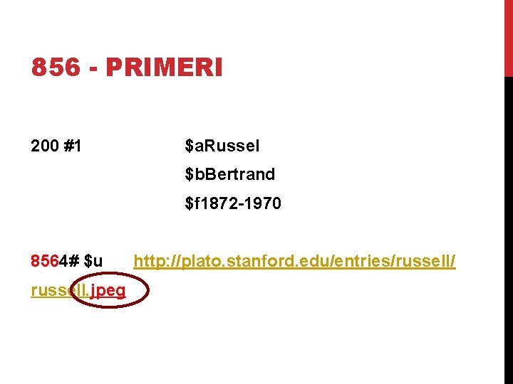 856 - PRIMERI 200 #1 $a. Russel $b. Bertrand $f 1872 -1970 8564# $u