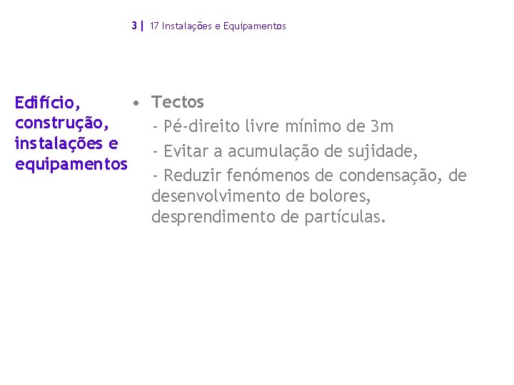 3| 17 Instalações e Equipamentos • Tectos Edifício, construção, - Pé-direito livre mínimo de