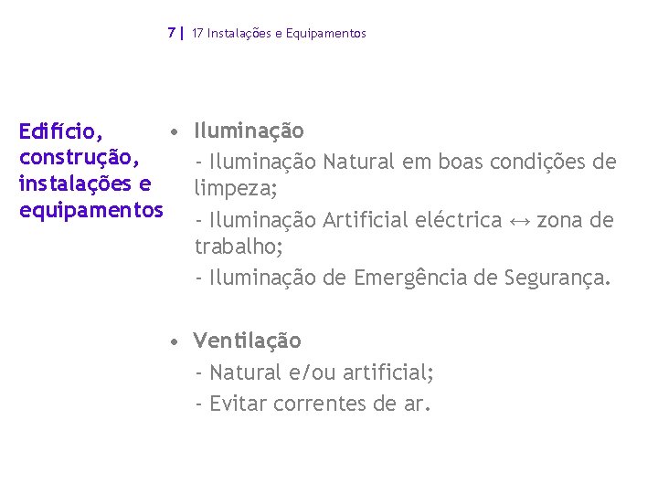 7| 17 Instalações e Equipamentos • Edifício, construção, instalações e equipamentos Iluminação - Iluminação 7| 17 Instalações e Equipamentos • Edifício, construção, instalações e equipamentos Iluminação - Iluminação