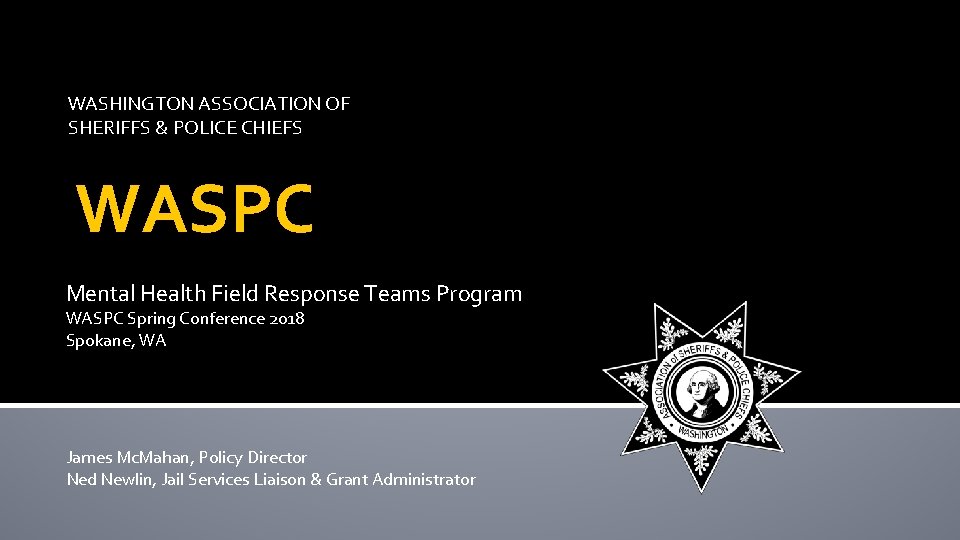 WASHINGTON ASSOCIATION OF SHERIFFS & POLICE CHIEFS WASPC Mental Health Field Response Teams Program