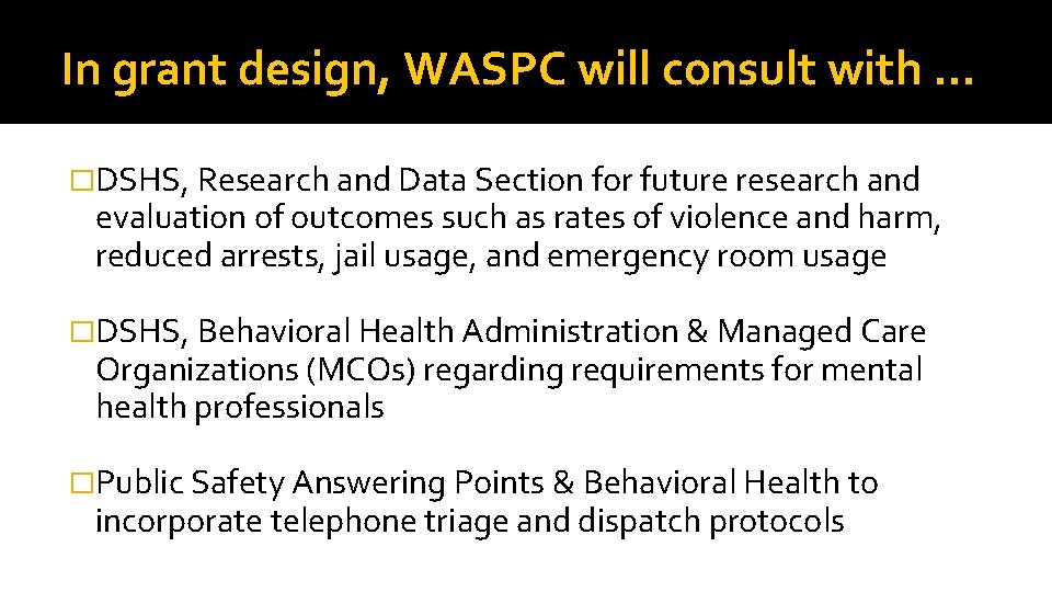 In grant design, WASPC will consult with … �DSHS, Research and Data Section for