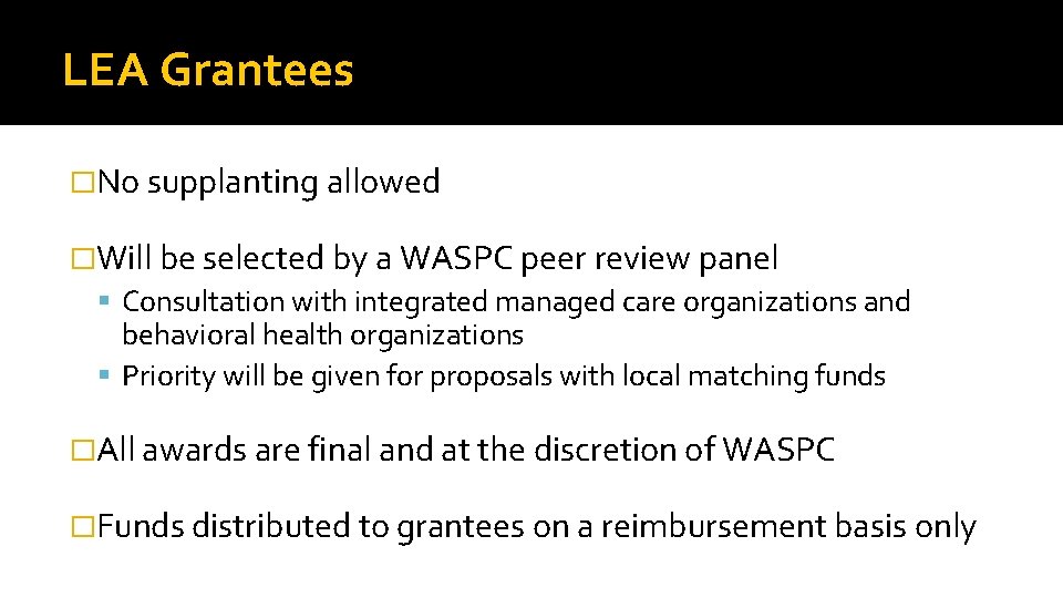 LEA Grantees �No supplanting allowed �Will be selected by a WASPC peer review panel