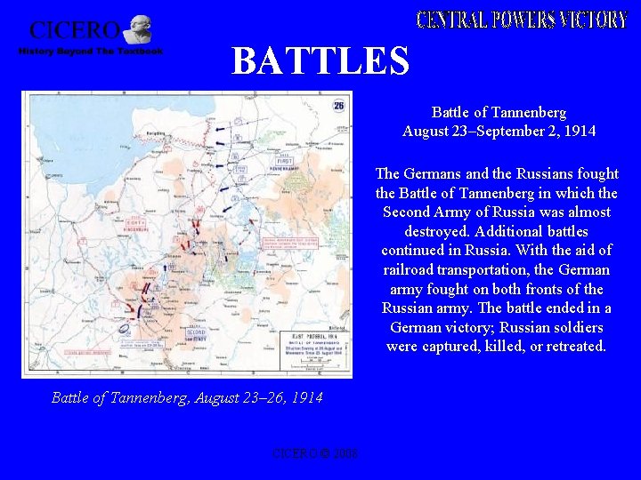 BATTLES Battle of Tannenberg August 23–September 2, 1914 The Germans and the Russians fought