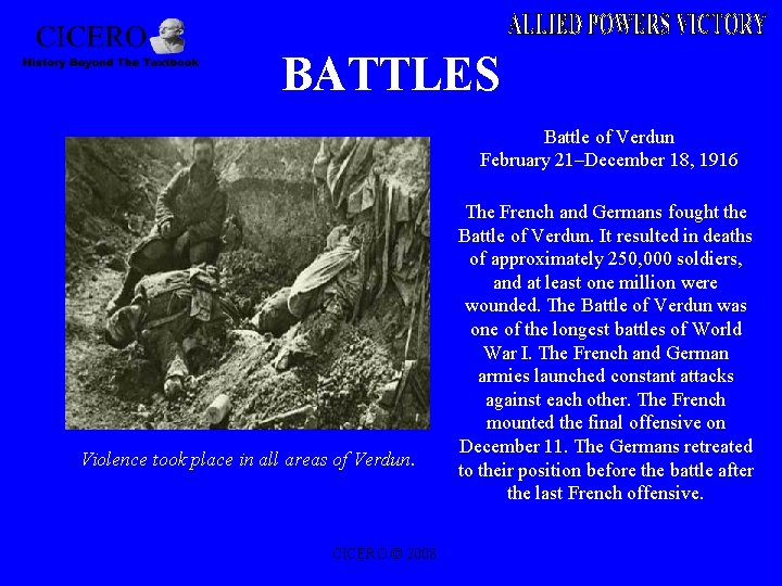 BATTLES Battle of Verdun February 21–December 18, 1916 Violence took place in all areas