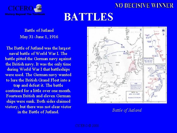 BATTLES Battle of Jutland May 31–June 1, 1916 The Battle of Jutland was the