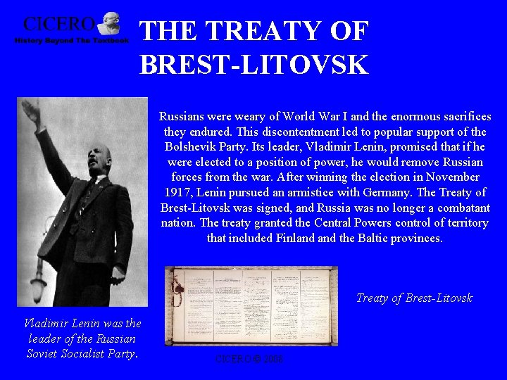 THE TREATY OF BREST-LITOVSK Russians were weary of World War I and the enormous