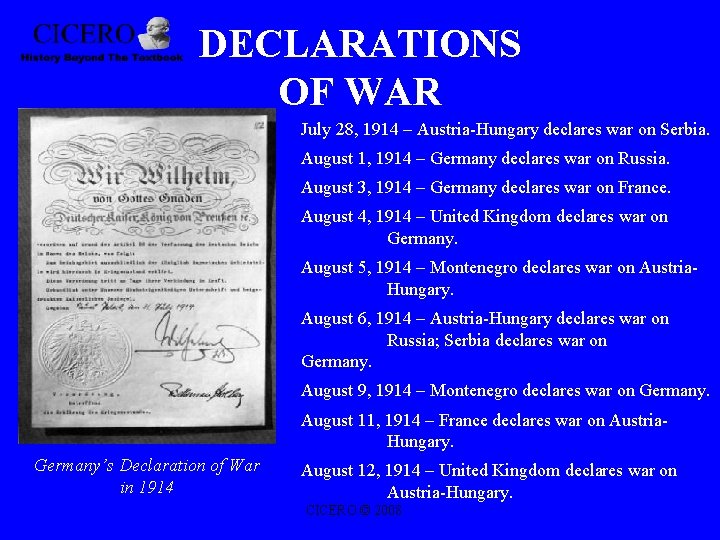 DECLARATIONS OF WAR July 28, 1914 – Austria-Hungary declares war on Serbia. August 1,