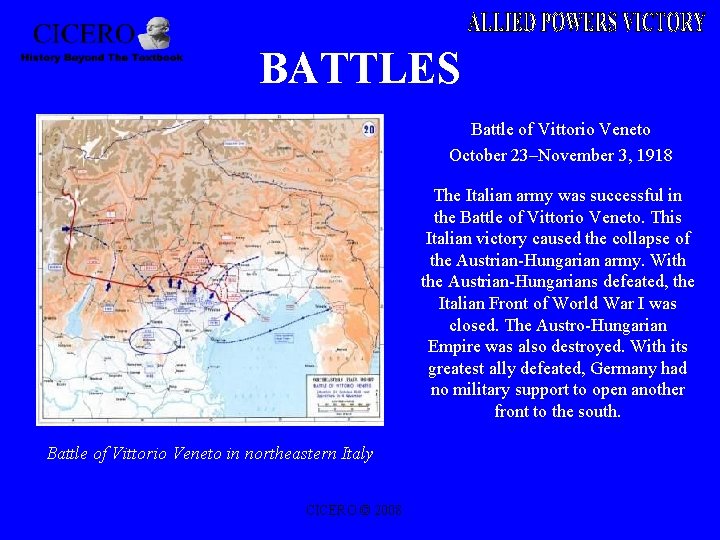 BATTLES Battle of Vittorio Veneto October 23–November 3, 1918 The Italian army was successful