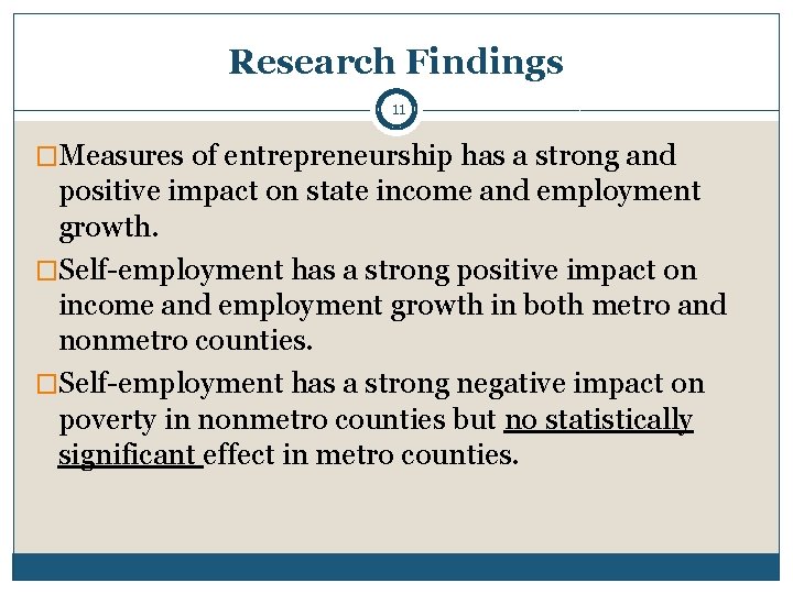 Research Findings 11 �Measures of entrepreneurship has a strong and positive impact on state