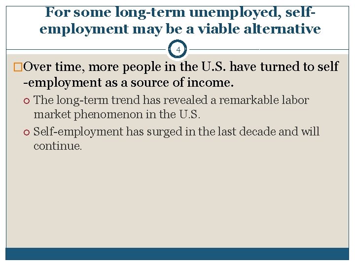 For some long-term unemployed, selfemployment may be a viable alternative 4 �Over time, more