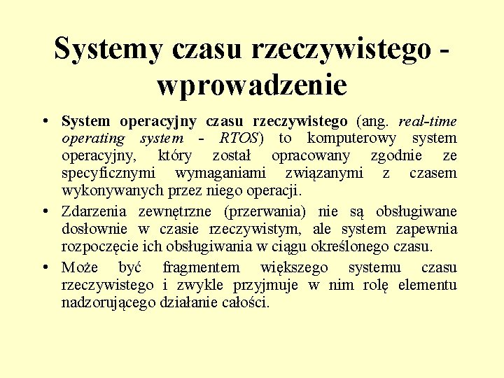 Systemy czasu rzeczywistego wprowadzenie • System operacyjny czasu rzeczywistego (ang. real-time operating system -