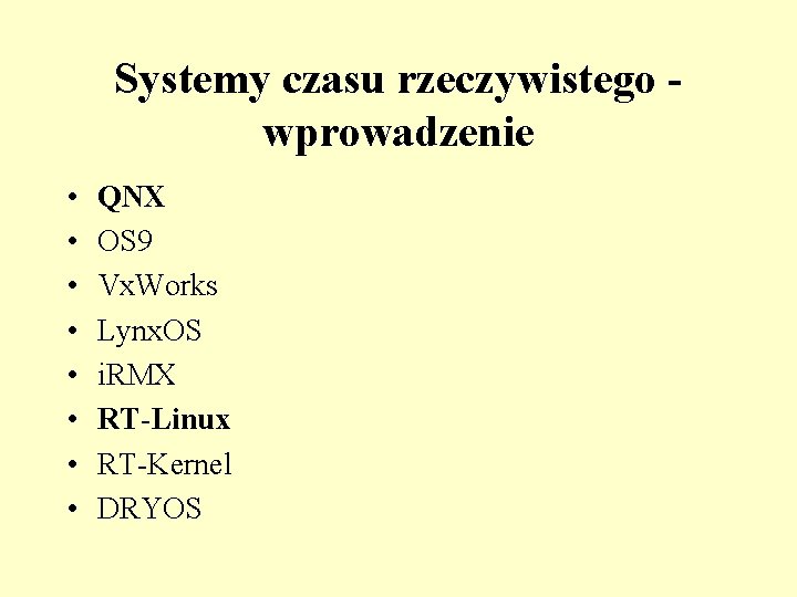 Systemy czasu rzeczywistego wprowadzenie • • QNX OS 9 Vx. Works Lynx. OS i.