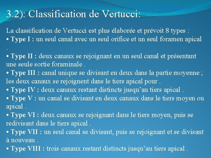 3. 2): Classification de Vertucci: La classification de Vertucci est plus élaborée et prévoit