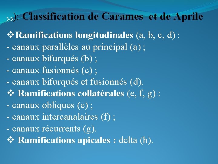3. 3 ): Classification de Carames et de Aprile v. Ramifications longitudinales (a, b,