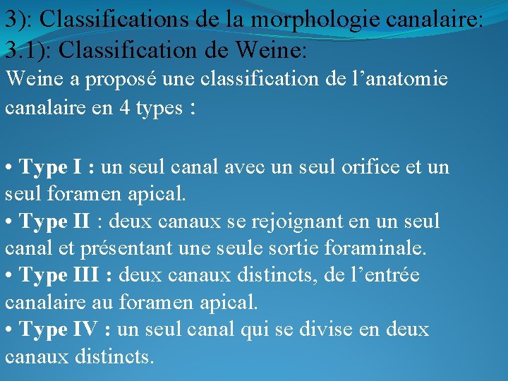 3): Classifications de la morphologie canalaire: 3. 1): Classification de Weine: Weine a proposé