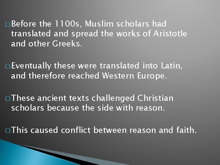 � Before the 1100 s, Muslim scholars had translated and spread the works of
