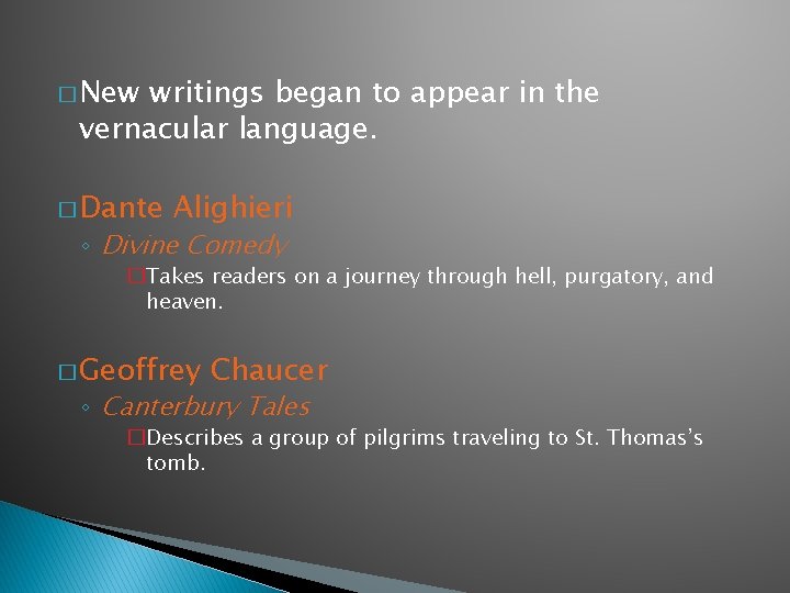 � New writings began to appear in the vernacular language. � Dante Alighieri ◦