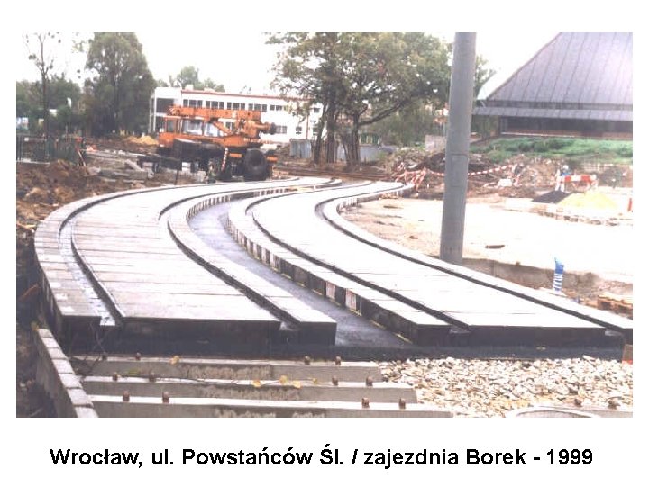 Wrocław, ul. Powstańców Śl. / zajezdnia Borek - 1999 