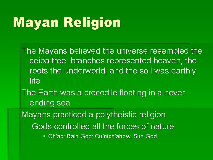 Mayan Religion The Mayans believed the universe resembled the ceiba tree: branches represented heaven,
