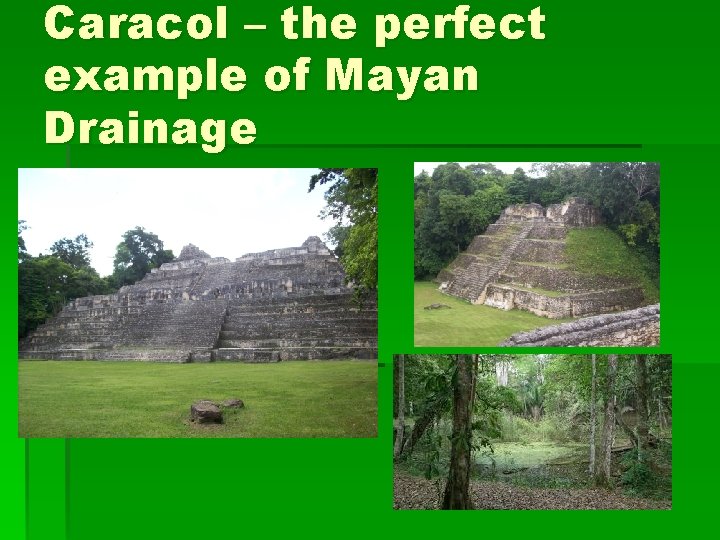 Caracol – the perfect example of Mayan Drainage 