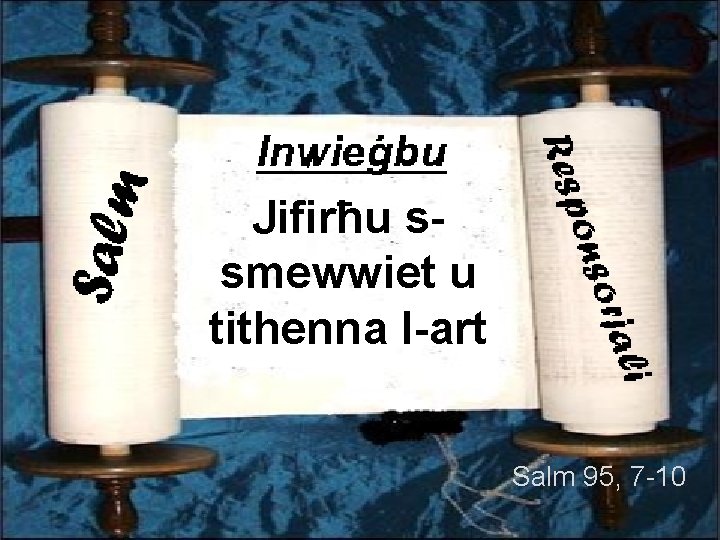 Jifirħu ssmewwiet u tithenna l-art Salm 95, 7 -10 
