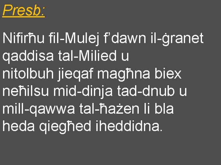 Presb: Nifirħu fil-Mulej f’dawn il-ġranet qaddisa tal-Milied u nitolbuh jieqaf magħna biex neħilsu mid-dinja