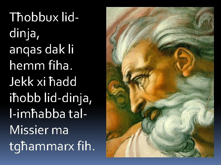 Tħobbux liddinja, anqas dak li hemm fiha. Jekk xi ħadd iħobb lid-dinja, l-imħabba tal.