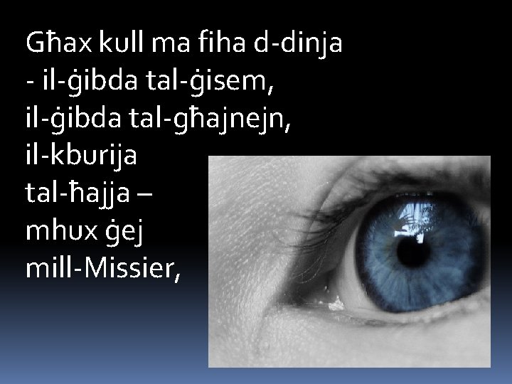 Għax kull ma fiha d-dinja - il-ġibda tal-ġisem, il-ġibda tal-għajnejn, il-kburija tal-ħajja – mhux
