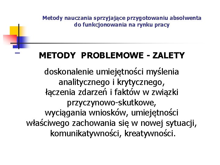 Metody nauczania sprzyjające przygotowaniu absolwenta do funkcjonowania na rynku pracy – METODY PROBLEMOWE -