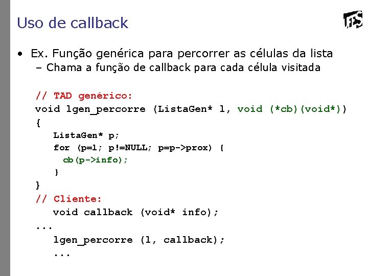 Uso de callback • Ex. Função genérica para percorrer as células da lista –