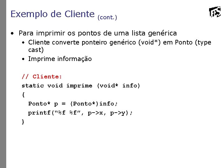 Exemplo de Cliente (cont. ) • Para imprimir os pontos de uma lista genérica