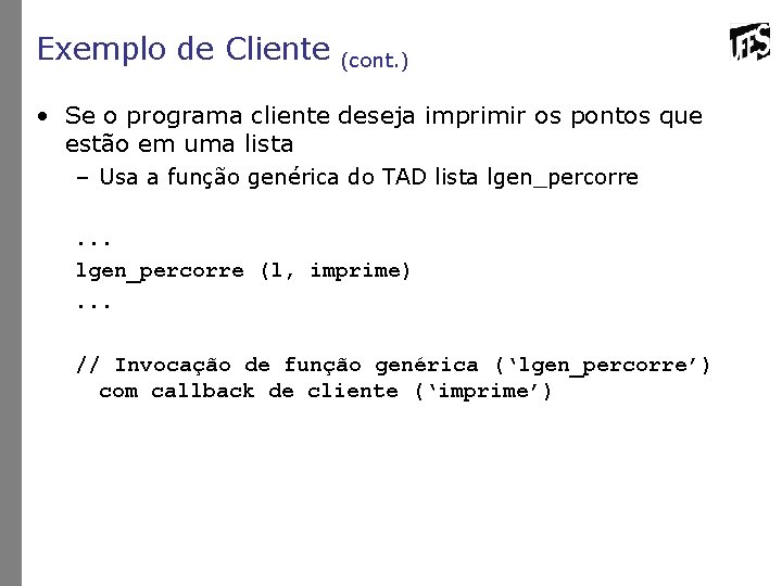 Exemplo de Cliente (cont. ) • Se o programa cliente deseja imprimir os pontos