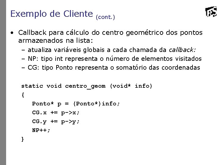 Exemplo de Cliente (cont. ) • Callback para cálculo do centro geométrico dos pontos