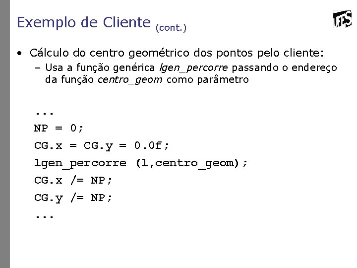 Exemplo de Cliente (cont. ) • Cálculo do centro geométrico dos pontos pelo cliente: