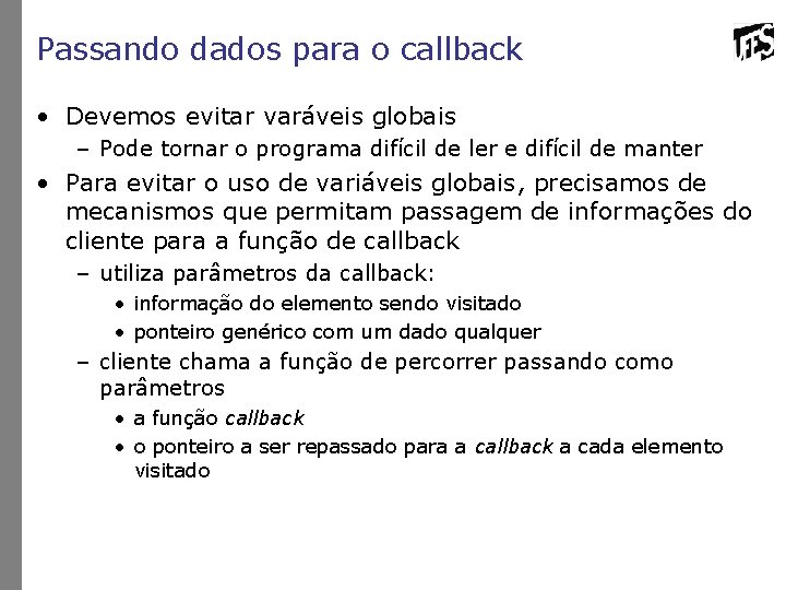 Passando dados para o callback • Devemos evitar varáveis globais – Pode tornar o