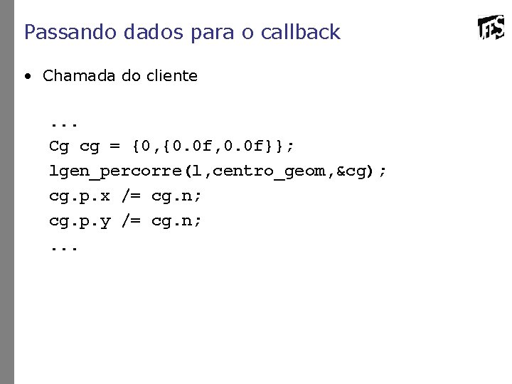 Passando dados para o callback • Chamada do cliente . . . Cg cg