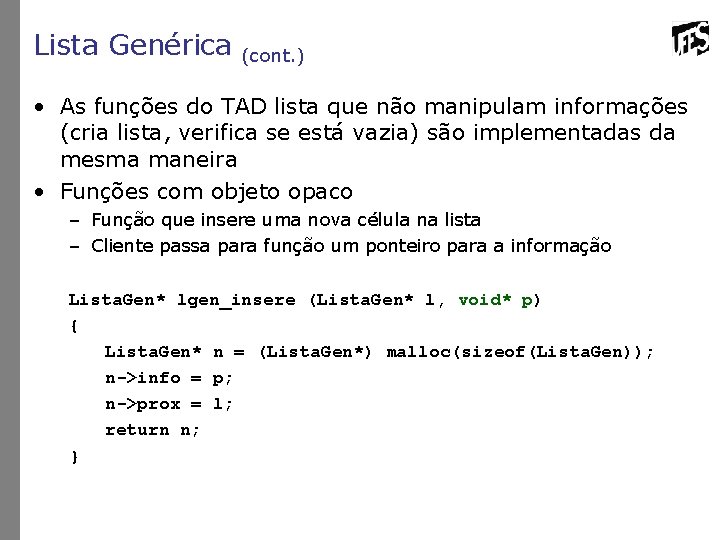 Lista Genérica (cont. ) • As funções do TAD lista que não manipulam informações