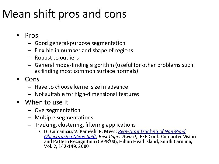 Mean shift pros and cons • Pros – – Good general-purpose segmentation Flexible in