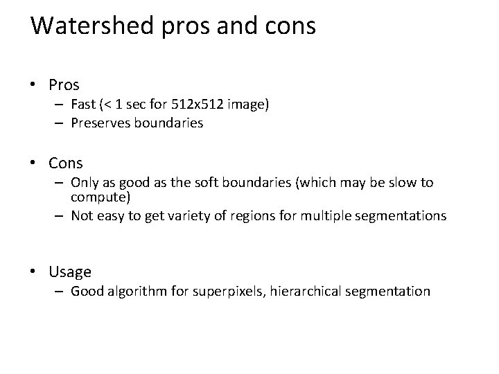 Watershed pros and cons • Pros – Fast (< 1 sec for 512 x